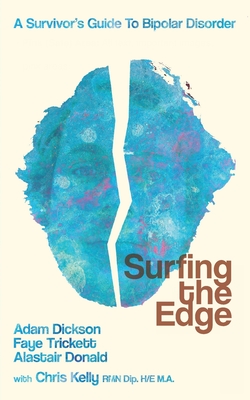 Surfing the Edge: a survivor's guide to bipolar disorder - Dickson, Adam, and Trickett, Faye, and Donald, Alastair