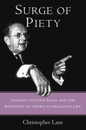 Surge of Piety: Norman Vincent Peale and the Remaking of American Religious Life