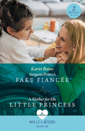 Surgeon Prince's Fake Fiance / A Mother For His Little Princess: Mills & Boon Medical: Surgeon Prince's Fake Fiance (Royal Docs) / a Mother for His Little Princess (Royal Docs)