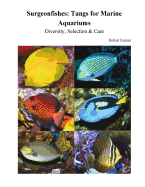 Surgeonfishes: Tangs for Marine Aquariums: Diversity, Selection & Care