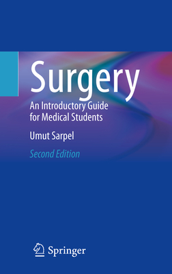 Surgery: An Introductory Guide for Medical Students - Sarpel, Umut