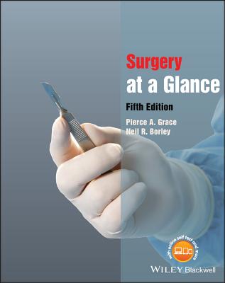 Surgery at a Glance - Grace, Pierce A, and Borley, Neil R