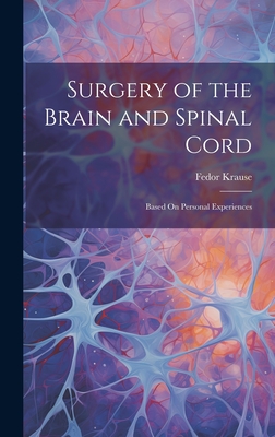 Surgery of the Brain and Spinal Cord: Based On Personal Experiences - Krause, Fedor