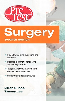 Surgery: PreTest Self-Assessment and Review - Kao, Lillian S, and Lee, Tammy