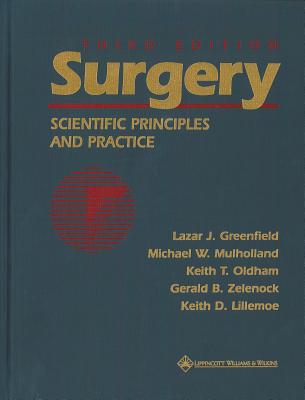 Surgery: Scientific Principles and Practice - Mulholland, Michael W, MD, PhD (Editor), and Oldham, Keith T, MD (Editor), and Greenfield, Lazar J (Editor)