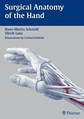 Surgical Anatomy of the Hand - Schmidt, Hans-Martin, and Lanz, Ulrich