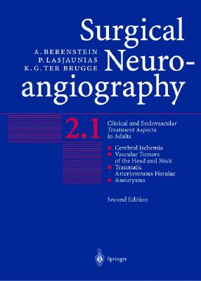 Surgical Neuroangiography: Vol.2: Clinical and Endovascular Treatment Aspects in Adults - Berenstein, Alejandro, and Lasjaunias, Pierre, and Brugge, Karel G