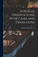 Surgical Observations, With Cases and Operations