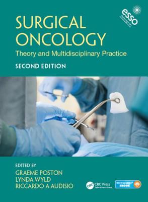 Surgical Oncology: Theory and Multidisciplinary Practice - Poston, Graeme J, and Wyld, Lynda, and Audisio, Riccardo A