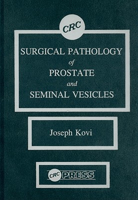 Surgical Pathology of Prostate & Seminal Vesicles - Kovi, Joseph