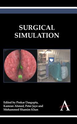 Surgical Simulation - Dasgupta, Prokar (Editor), and Ahmed, Kamran (Editor), and Jaye, Peter (Editor)