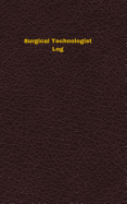 Surgical Technologist Log: Logbook, Journal - 102 Pages, 5 X 8 Inches