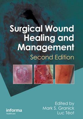 Surgical Wound Healing and Management - Granick, Mark S (Editor), and Teot, Luc (Editor)