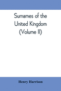 Surnames of the United Kingdom: a concise etymological dictionary (Volume II)