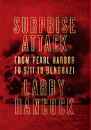 Surprise Attack: From Pearl Harbor to 9/11 to Benghazi