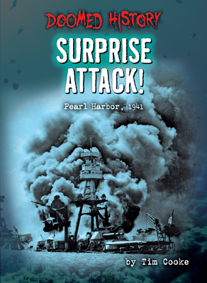 Surprise Attack!: Pearl Harbor, 1941 - Cooke, Tim