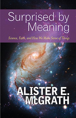 Surprised by Meaning - McGrath, Alister E, Professor