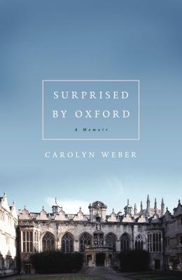 Surprised by Oxford - Weber, Carolyn