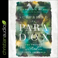 Surprised by Paradox: The Promise of and in an Either-Or World