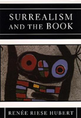 Surrealism and the Book - Hubert, Renee Riese