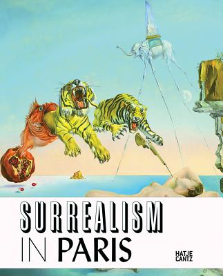 Surrealism in Paris - Buttner, Philippe (Editor), and Drost, Julia (Text by), and Kopp, Robert (Text by)