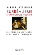 Surrealisme Et Mythologie Moderne: Les Voies Du Labyrinthe, D'Ariane a Fantomas