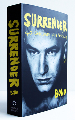 Surrender. 40 Canciones, Una Historia / Surrender: 40 Songs, One Story - Bono
