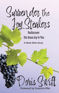 Surrender the Joy Stealers: Rediscover the Jesus Joy in You