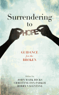 Surrendering to Hope: Guidance for the Broken