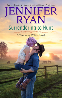 Surrendering to Hunt: A Wyoming Wilde Novel - Ryan, Jennifer