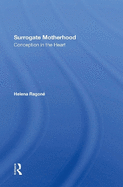 Surrogate Motherhood: Conception in the Heart