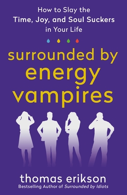 Surrounded by Energy Vampires - Erikson, Thomas