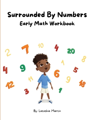 Surrounded By Numbers: Early Math Workbook: Early Mathbook - Martin, Latoshia