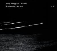 Surrounded by Sea - Andy Sheppard Quartet