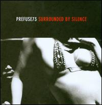 Surrounded by Silence - Prefuse 73