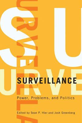 Surveillance: Power, Problems, and Politics - Hier, Sean P (Editor)