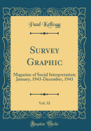 Survey Graphic, Vol. 32: Magazine of Social Interpretation; January, 1943-December, 1943 (Classic Reprint)