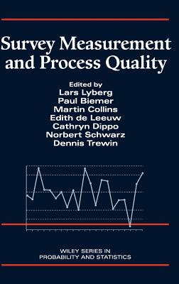 Survey Measurement and Process Quality - Lyberg, Lars E (Editor), and Biemer, Paul P (Editor), and Collins, Martin (Editor)