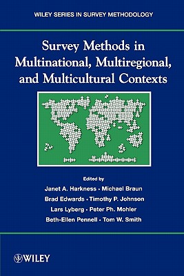 Survey Methods in Multinational, Multiregional, and Multicultural Contexts - Harkness, Janet a (Editor), and Braun, Michael (Editor), and Edwards, Brad (Editor)