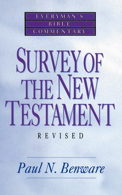 Survey of the New Testament- Everyman's Bible Commentary - Benware, Paul N