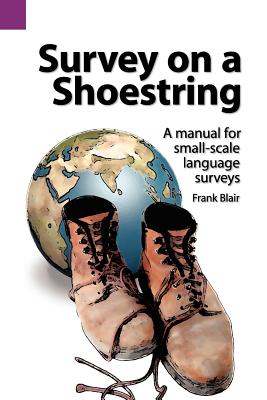 Survey on a Shoestring: A Manual for Small-Scale Language Survey - Blair, Frank