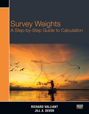 Survey Weights: A Step-by-step Guide to Calculation - Valliant, Richard, and Dever, Jill A.