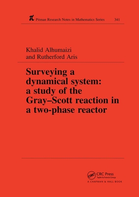 Surveying a Dynamical System: A Study of the Gray-Scott Reaction in a Two-Phase Reactor - Alhumaizi, Khalid, and Aris, Rutherford