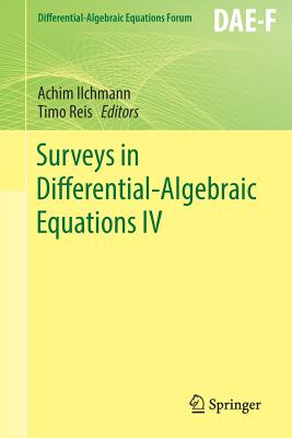 Surveys in Differential-Algebraic Equations IV - Ilchmann, Achim (Editor), and Reis, Timo (Editor)