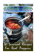 Survival Food: 38 Survival Recipes For Real Preppers: (Survival Pantry, Canning and Preserving, Prepper's Pantry)