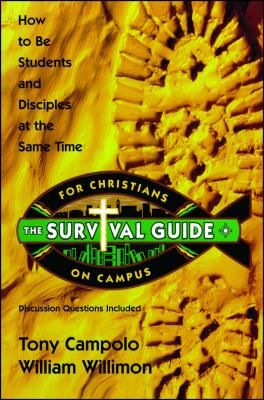 Survival Guide for Christians on Campus: How to Be Students and Disciples at the Same Time - Campolo, Tony, and Willimon, William