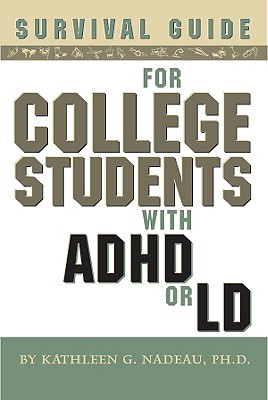 Survival Guide for College Students with ADD or LD - Nadeau, Kathleen G, Dr., Ph.D.
