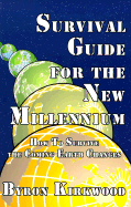 Survival Guide for the New Millennium: How to Survive the Coming Earth Changes