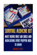 Survival Medicine Kit: Most Useful First Aid Skills and Medications Every Prepper Need to Know: (Emergency)