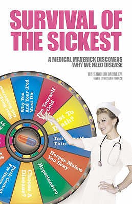 Survival of the Sickest: A Medical Maverick Discovers Why We Need Disease - Moalem, Dr Sharon, and Prince